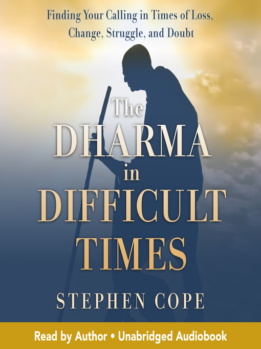Title details for The Dharma in Difficult Times by Stephen Cope - Wait list